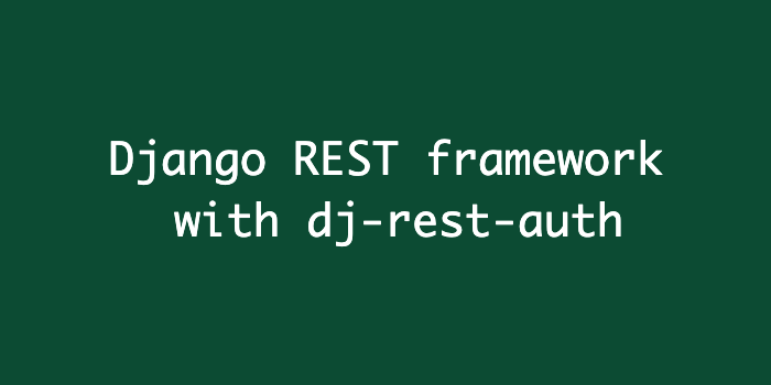 Django REST framework with JWT, dj-rest-auth